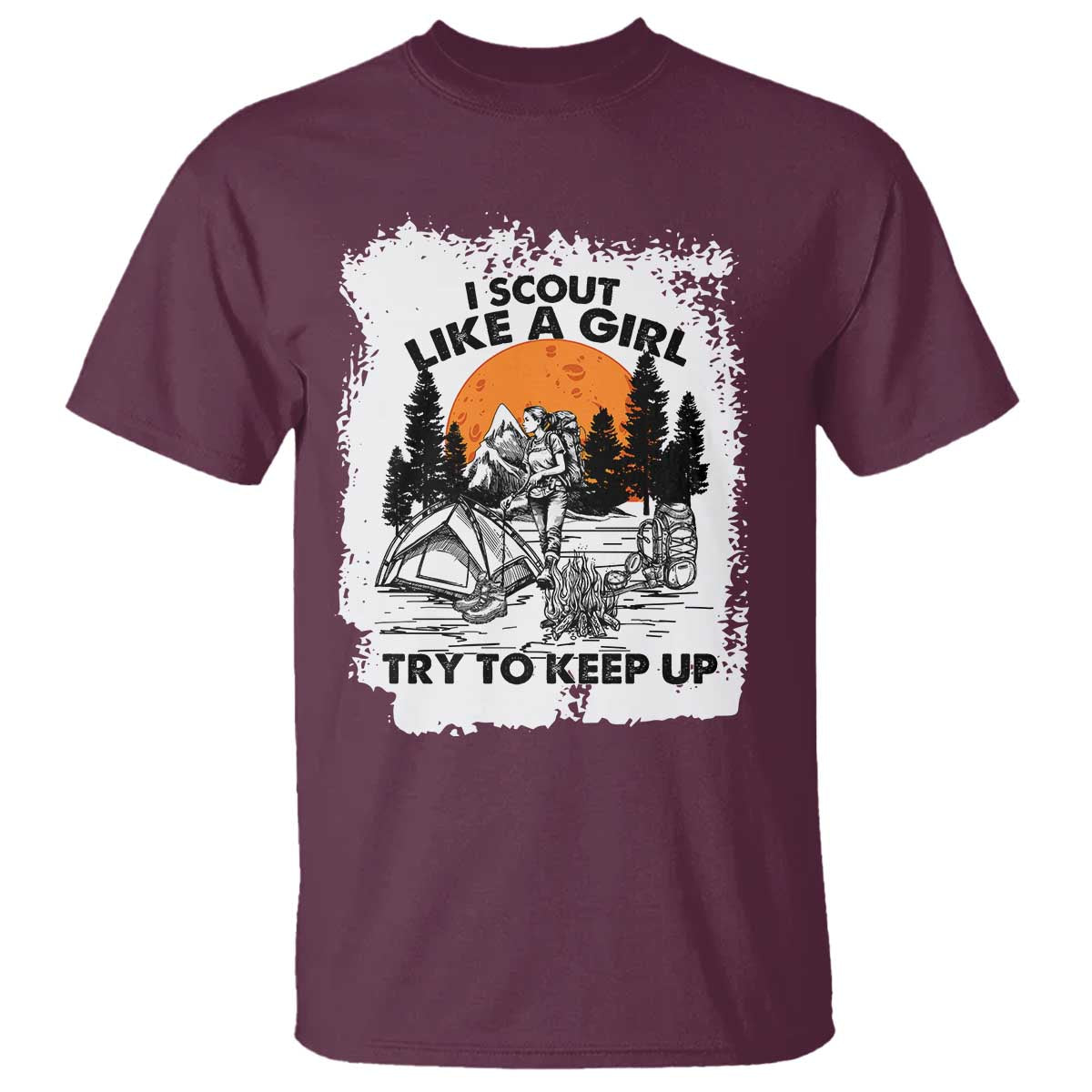 Scout Girl T Shirt I Scout Like A Girl Try To Keep Up Hiking Camping Scouting Lovers TS02 Maroon Print Your Wear