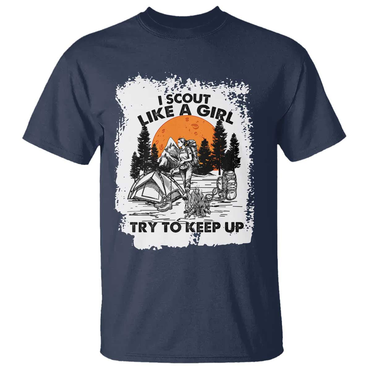 Scout Girl T Shirt I Scout Like A Girl Try To Keep Up Hiking Camping Scouting Lovers TS02 Navy Print Your Wear