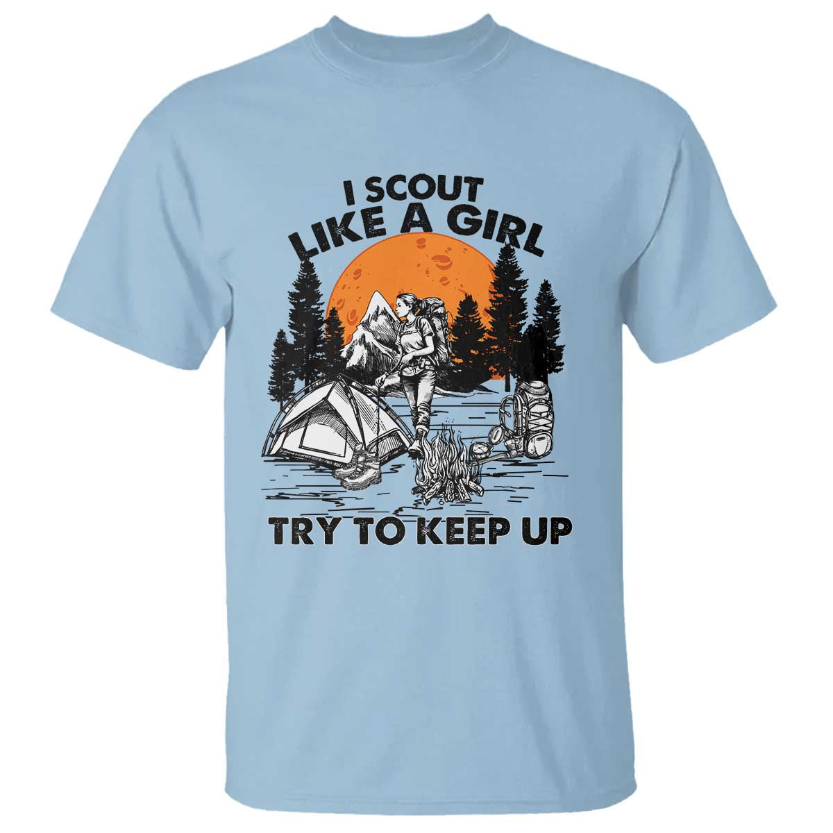 Scout Girl T Shirt I Scout Like A Girl Try To Keep Up Hiking Camping Scouting TS02 Light Blue Print Your Wear