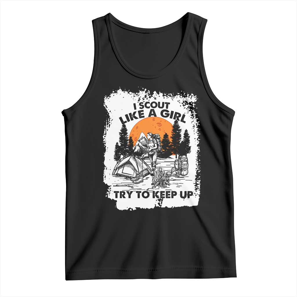 Scout Girl Tank Top I Scout Like A Girl Try To Keep Up Hiking Camping Scouting Lovers TS02 Black Print Your Wear