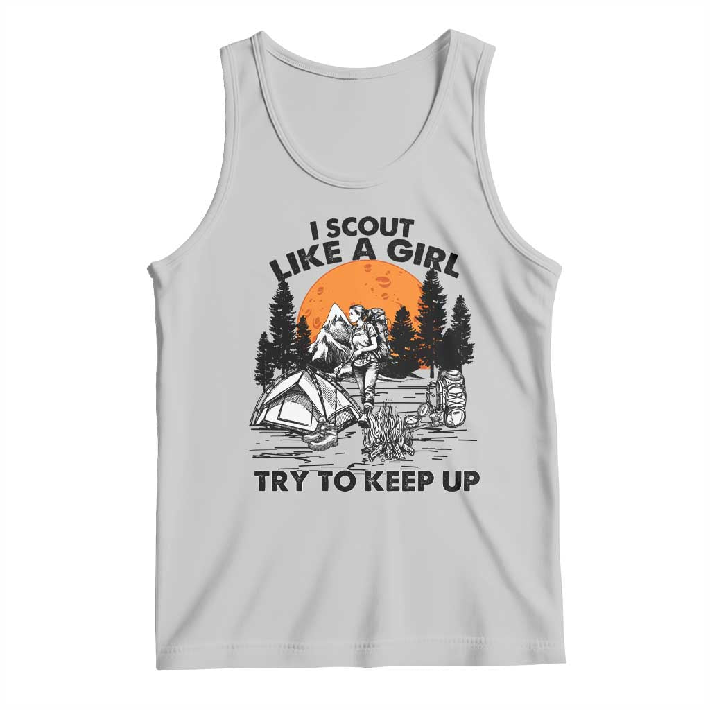 Scout Girl Tank Top I Scout Like A Girl Try To Keep Up Hiking Camping Scouting TS02 Ash Print Your Wear