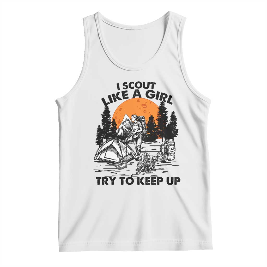 Scout Girl Tank Top I Scout Like A Girl Try To Keep Up Hiking Camping Scouting TS02 White Print Your Wear