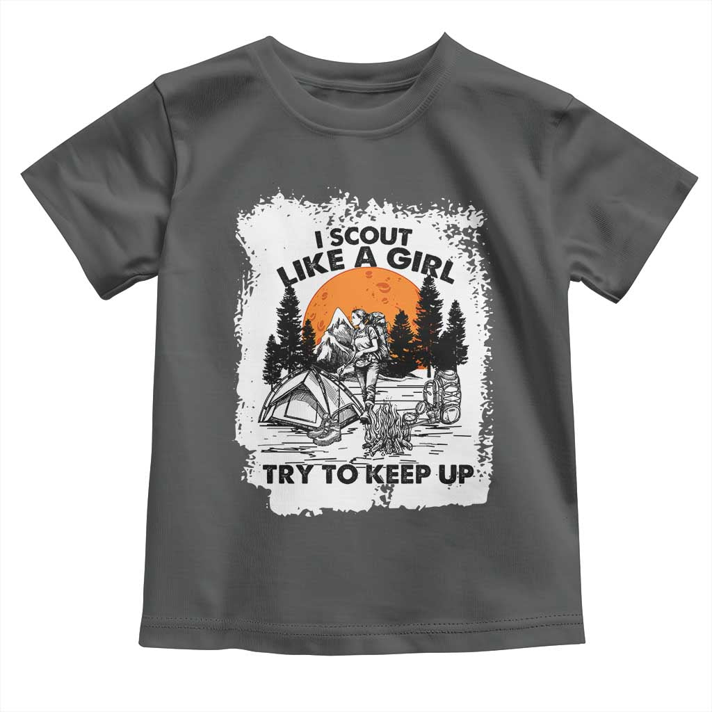 Scout Girl Toddler T Shirt I Scout Like A Girl Try To Keep Up Hiking Camping Scouting Lovers TS02 Dark Heather Print Your Wear