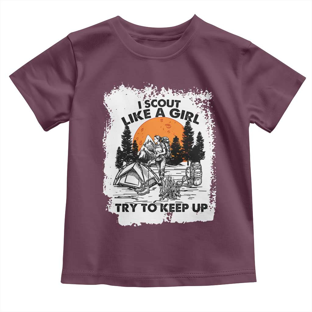 Scout Girl Toddler T Shirt I Scout Like A Girl Try To Keep Up Hiking Camping Scouting Lovers TS02 Maroon Print Your Wear