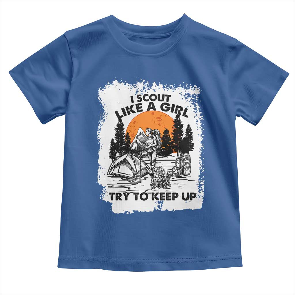Scout Girl Toddler T Shirt I Scout Like A Girl Try To Keep Up Hiking Camping Scouting Lovers TS02 Royal Blue Print Your Wear