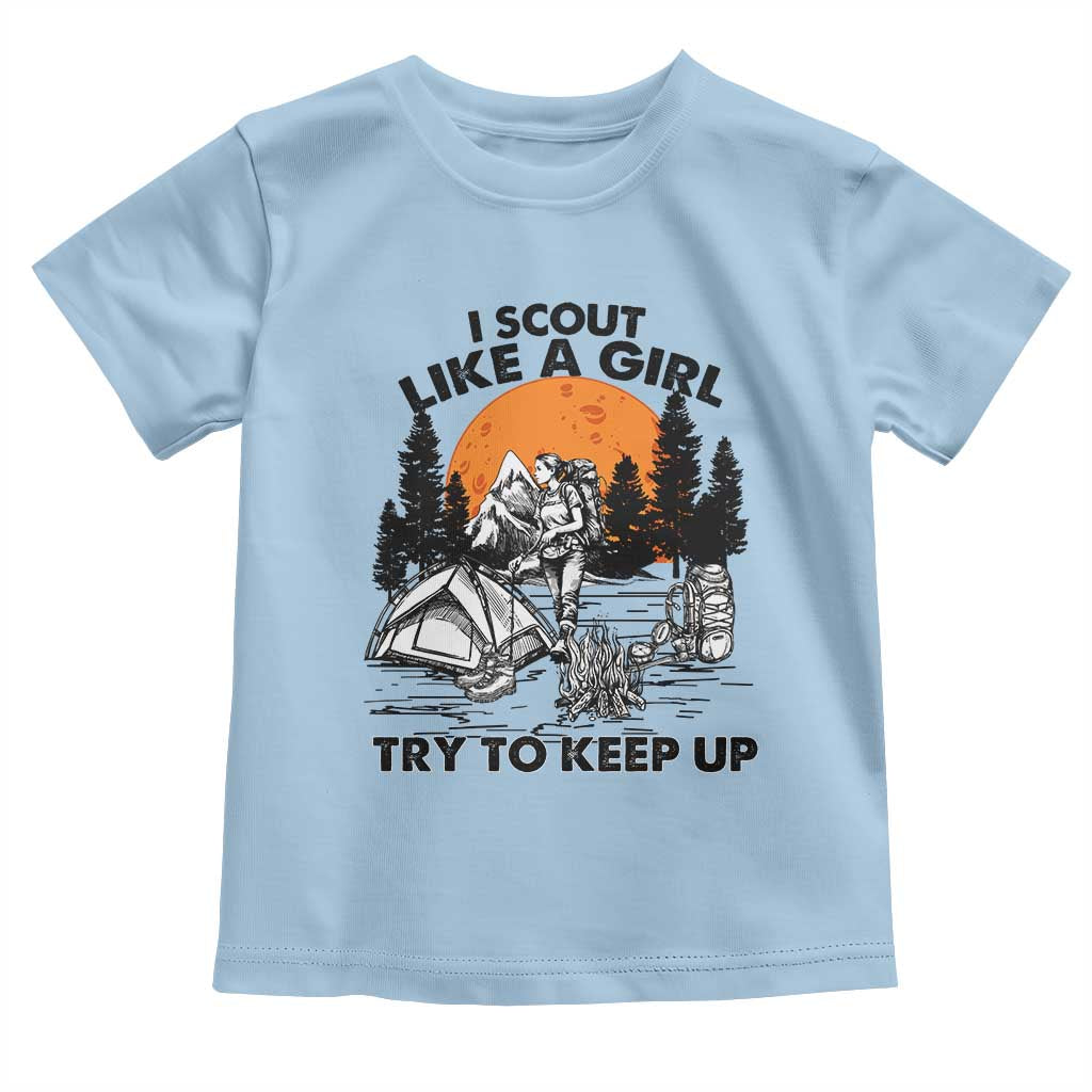 Scout Girl Toddler T Shirt I Scout Like A Girl Try To Keep Up Hiking Camping Scouting TS02 Light Blue Print Your Wear