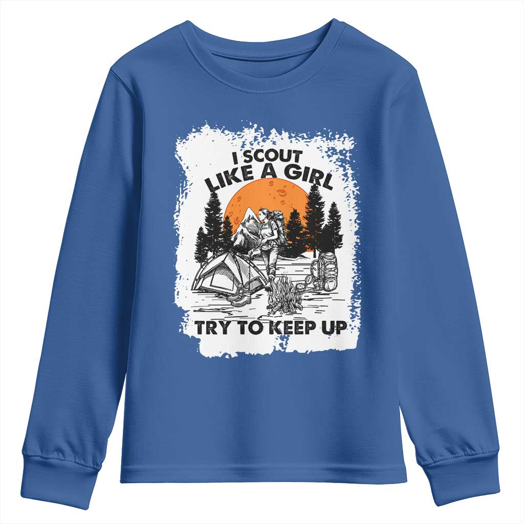 Scout Girl Youth Sweatshirt I Scout Like A Girl Try To Keep Up Hiking Camping Scouting Lovers TS02 Royal Blue Print Your Wear
