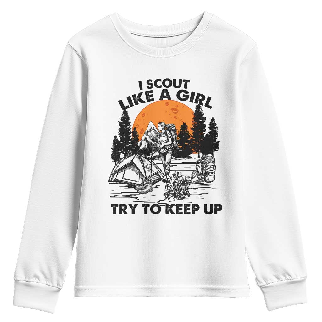 Scout Girl Youth Sweatshirt I Scout Like A Girl Try To Keep Up Hiking Camping Scouting TS02 White Print Your Wear