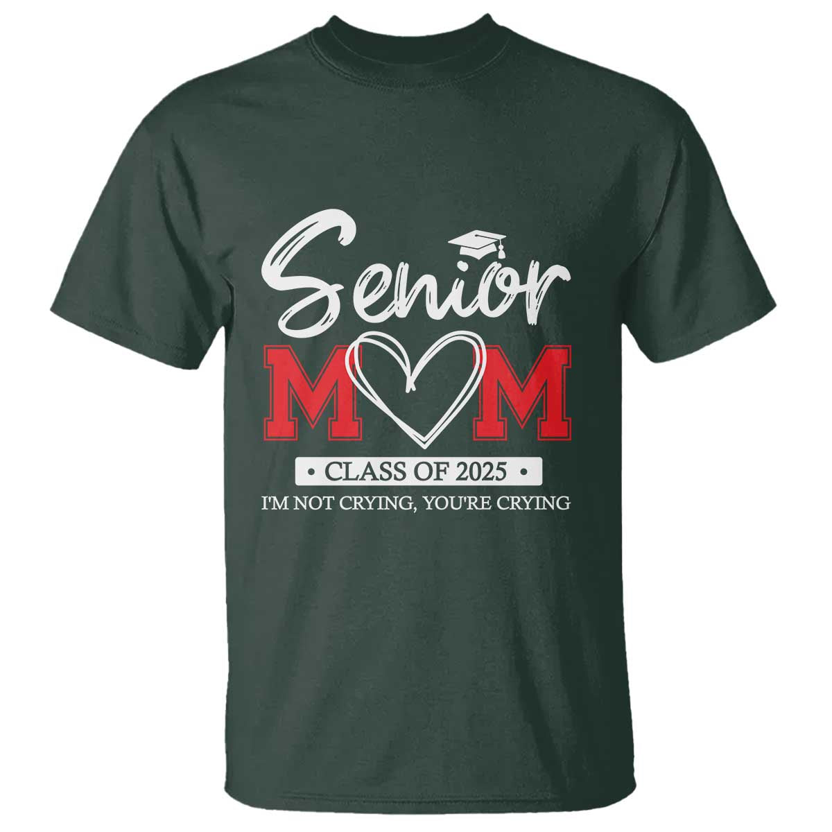 Senior Mom Class Of 2025 Graduate T Shirt TS11 Dark Forest Green Print Your Wear