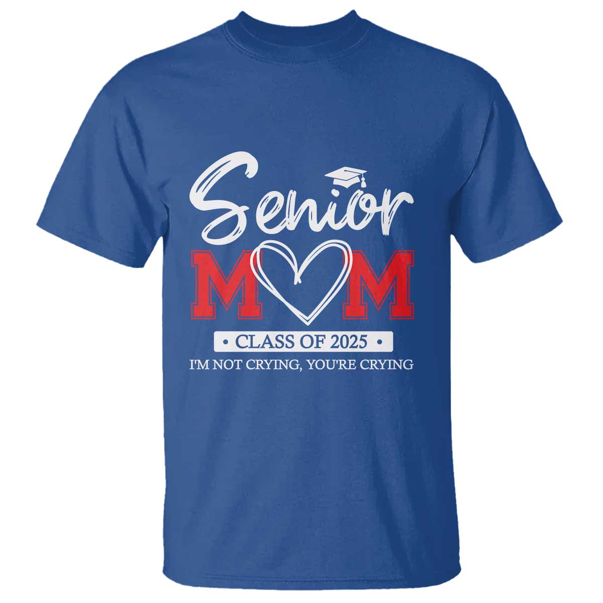 Senior Mom Class Of 2025 Graduate T Shirt TS11 Royal Blue Print Your Wear