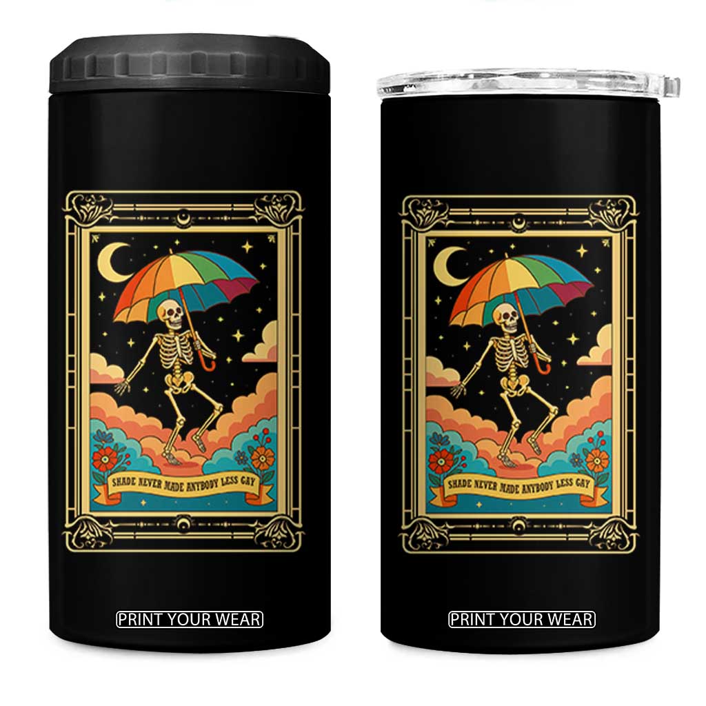 Shade Never Made Anybody Less Gay 4 in 1 Can Cooler Tumbler Funny Skeleton Rainbow Pride Month TS10 One Size: 16 oz Black Print Your Wear