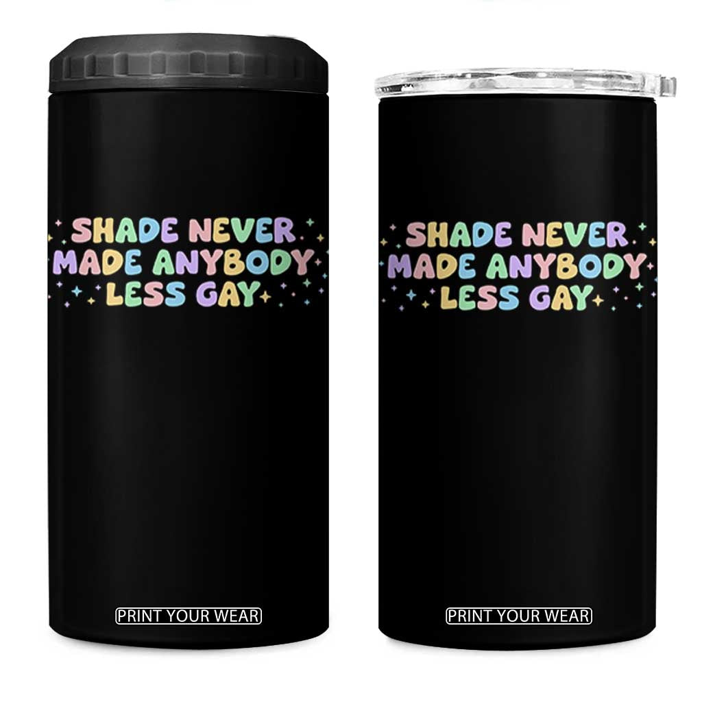 Shade Never Made Anybody Less Gay 4 in 1 Can Cooler Tumbler LGBTQ Pride TS10 One Size: 16 oz Black Print Your Wear
