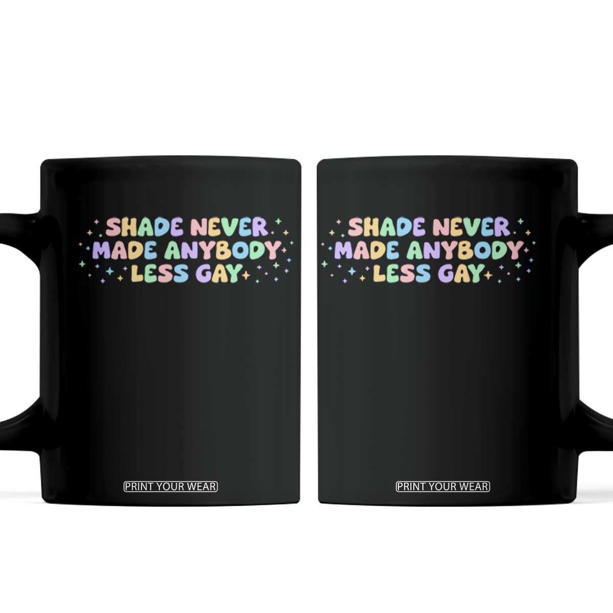 Shade Never Made Anybody Less Gay Coffee Mug LGBTQ Pride TS10 Black Print Your Wear