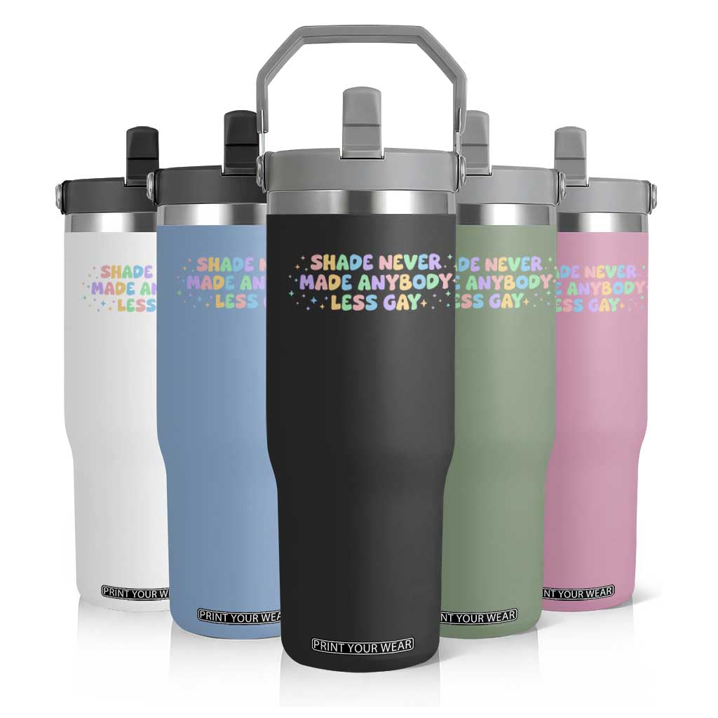 Shade Never Made Anybody Less Gay Flip Straw Tumbler LGBTQ Pride TS10 Print Your Wear