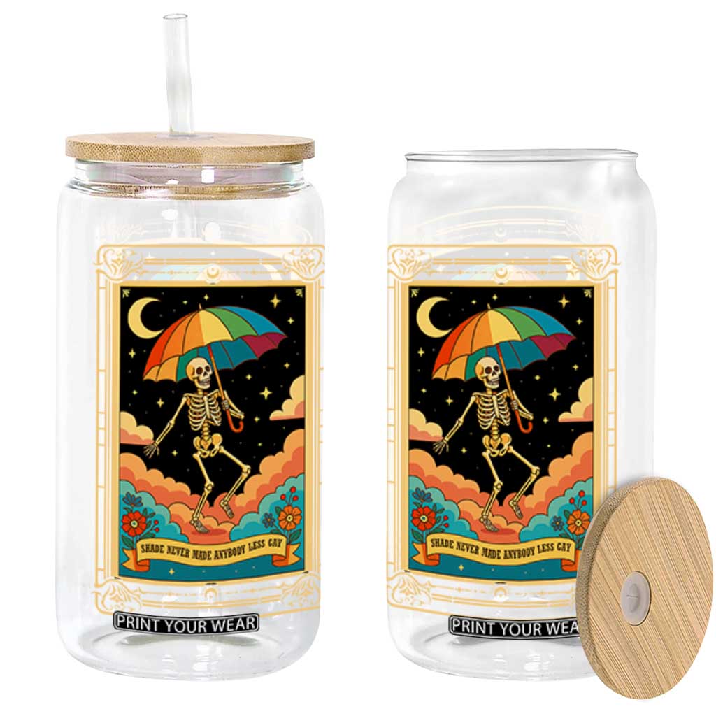 Shade Never Made Anybody Less Gay Glass Can Funny Skeleton Rainbow Pride Month TS10 Black Print Your Wear