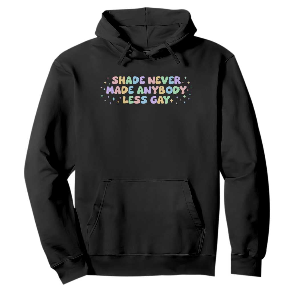 Shade Never Made Anybody Less Gay Hoodie LGBTQ Pride TS10 Black Print Your Wear