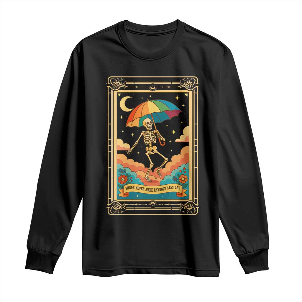 Shade Never Made Anybody Less Gay Long Sleeve Shirt Funny Skeleton Rainbow Pride Month TS10 Black Print Your Wear