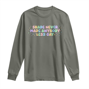 Shade Never Made Anybody Less Gay Long Sleeve Shirt LGBTQ Pride TS10 Military Green Print Your Wear