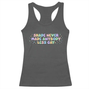 Shade Never Made Anybody Less Gay Racerback Tank Top LGBTQ Pride TS10 Dark Heather Print Your Wear