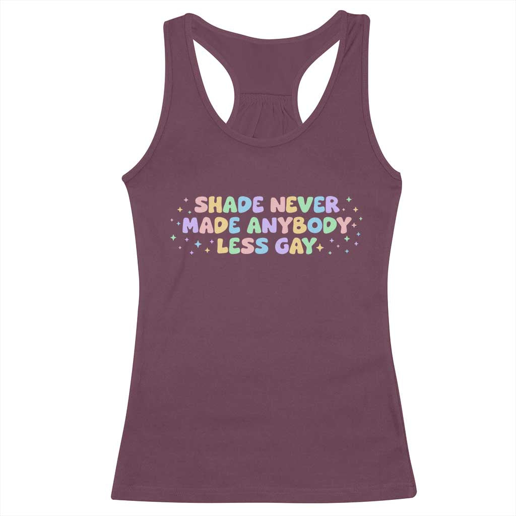 Shade Never Made Anybody Less Gay Racerback Tank Top LGBTQ Pride TS10 Maroon Print Your Wear