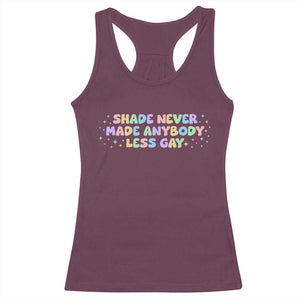 Shade Never Made Anybody Less Gay Racerback Tank Top LGBTQ Pride TS10 Maroon Print Your Wear
