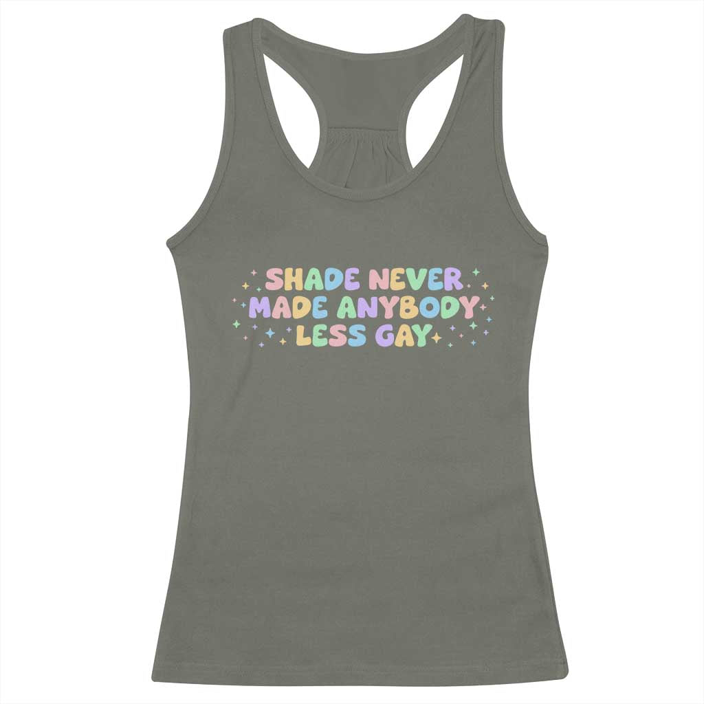Shade Never Made Anybody Less Gay Racerback Tank Top LGBTQ Pride TS10 Military Green Print Your Wear