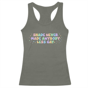 Shade Never Made Anybody Less Gay Racerback Tank Top LGBTQ Pride TS10 Military Green Print Your Wear
