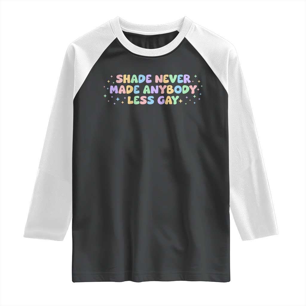 Shade Never Made Anybody Less Gay Raglan Shirt LGBTQ Pride TS10 Black White Print Your Wear