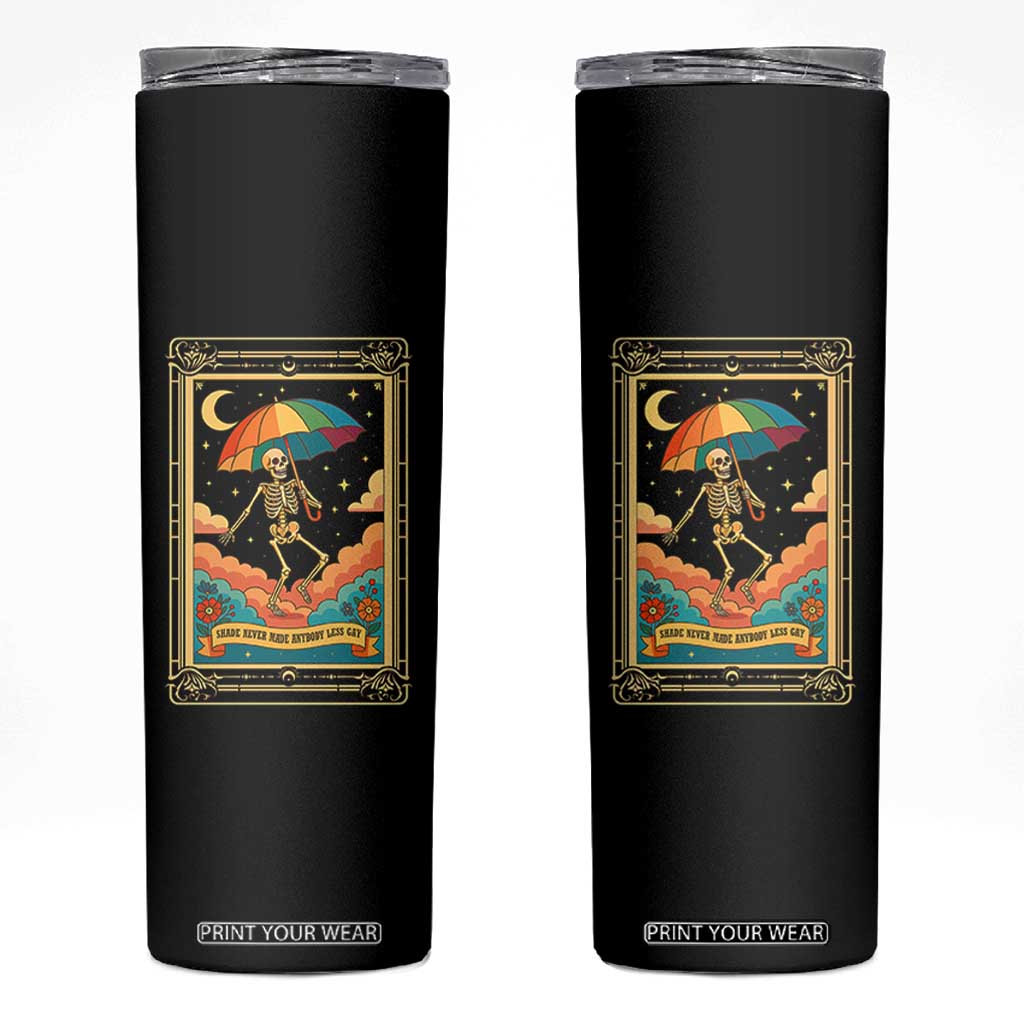 Shade Never Made Anybody Less Gay Skinny Tumbler Funny Skeleton Rainbow Pride Month TS10 Black Print Your Wear