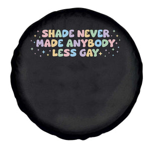 Shade Never Made Anybody Less Gay Spare Tire Cover LGBTQ Pride TS10 Print Your Wear