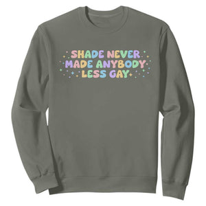 Shade Never Made Anybody Less Gay Sweatshirt LGBTQ Pride TS10 Military Green Print Your Wear