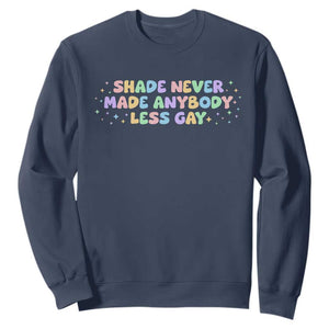 Shade Never Made Anybody Less Gay Sweatshirt LGBTQ Pride TS10 Navy Print Your Wear