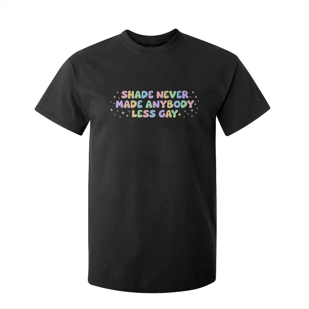Shade Never Made Anybody Less Gay T Shirt For Kid LGBTQ Pride TS10 Black Print Your Wear