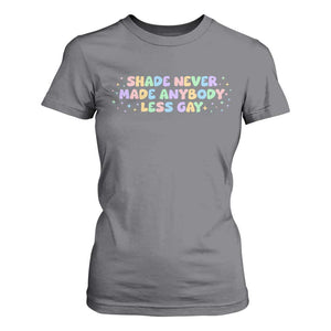 Shade Never Made Anybody Less Gay T Shirt For Women LGBTQ Pride TS10 Charcoal Print Your Wear