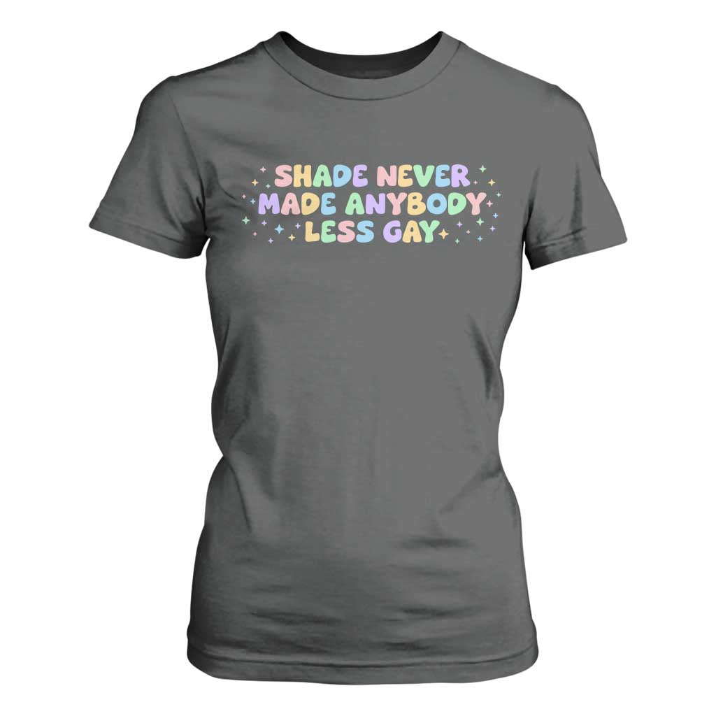 Shade Never Made Anybody Less Gay T Shirt For Women LGBTQ Pride TS10 Dark Heather Print Your Wear