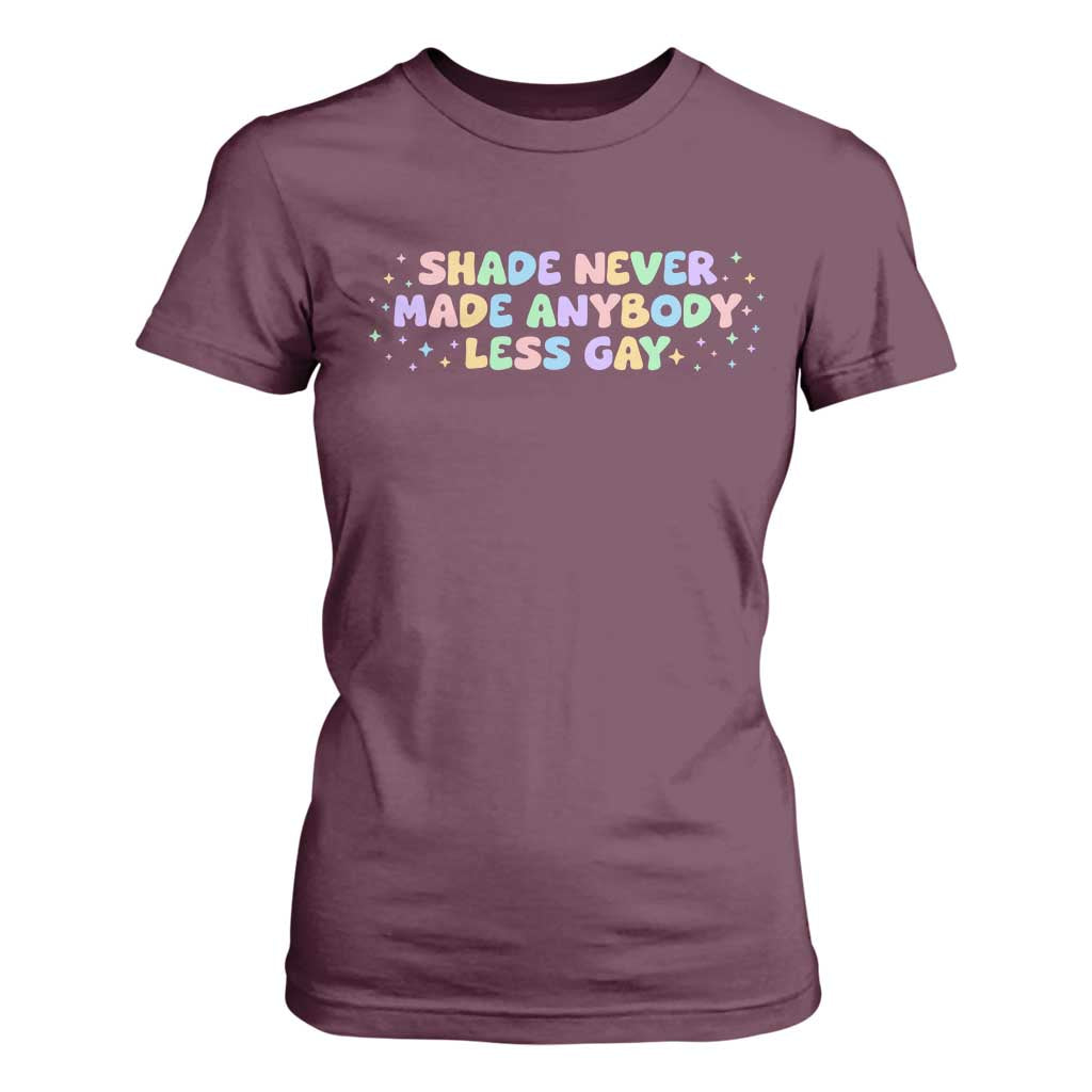 Shade Never Made Anybody Less Gay T Shirt For Women LGBTQ Pride TS10 Maroon Print Your Wear