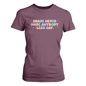 Shade Never Made Anybody Less Gay T Shirt For Women LGBTQ Pride TS10 Maroon Print Your Wear