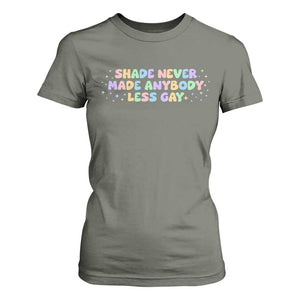 Shade Never Made Anybody Less Gay T Shirt For Women LGBTQ Pride TS10 Military Green Print Your Wear