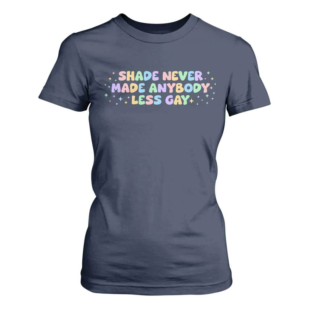 Shade Never Made Anybody Less Gay T Shirt For Women LGBTQ Pride TS10 Navy Print Your Wear