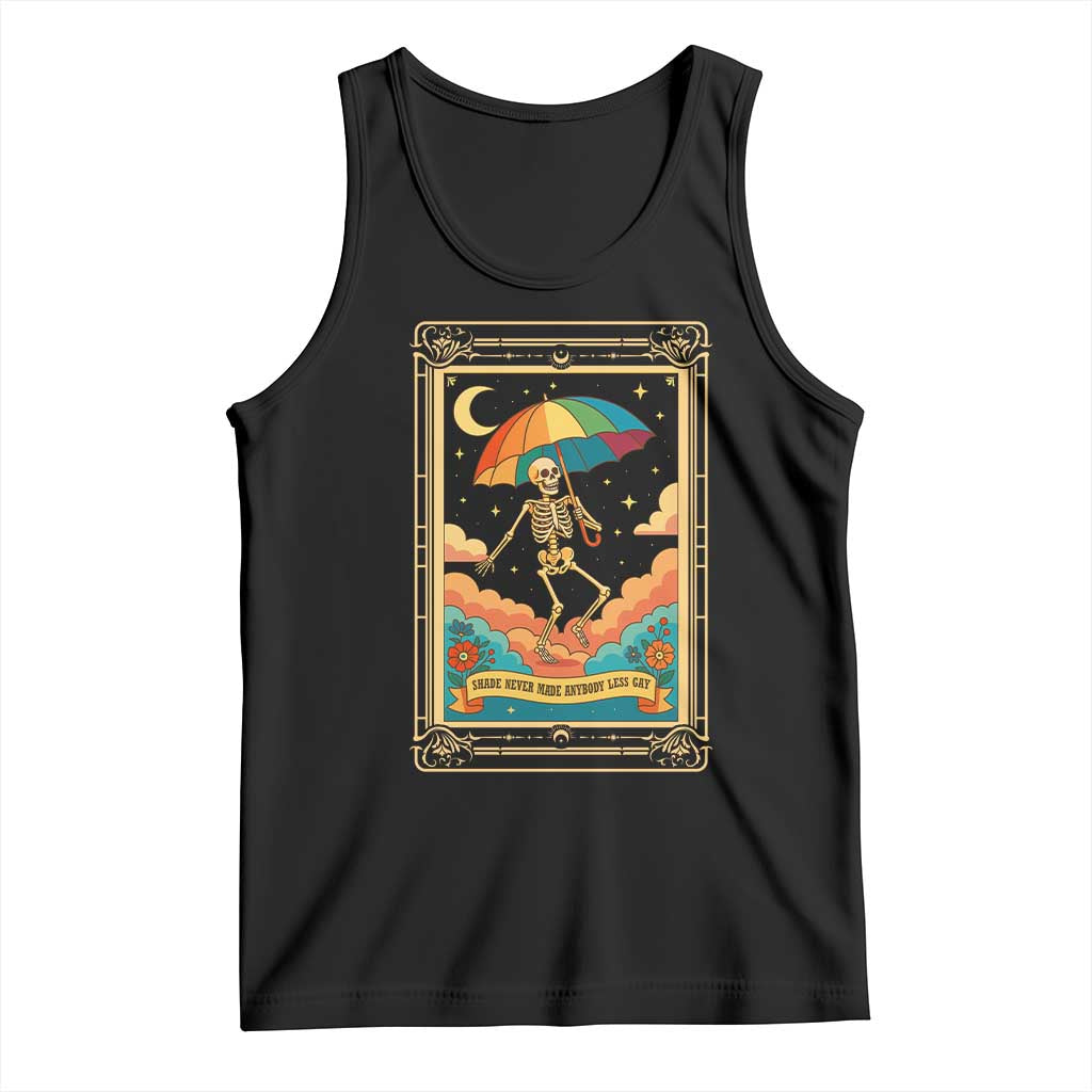 Shade Never Made Anybody Less Gay Tank Top Funny Skeleton Rainbow Pride Month TS10 Black Print Your Wear