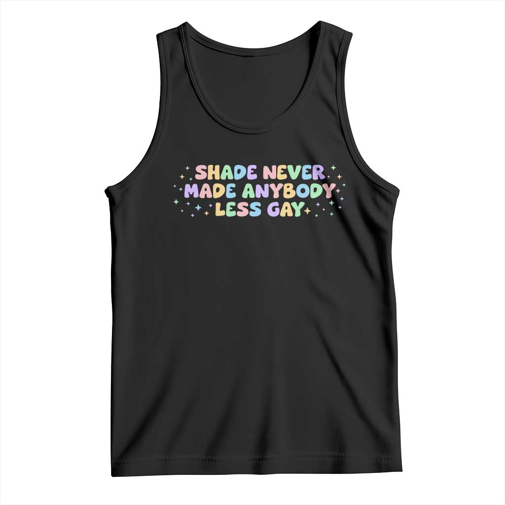 Shade Never Made Anybody Less Gay Tank Top LGBTQ Pride TS10 Black Print Your Wear