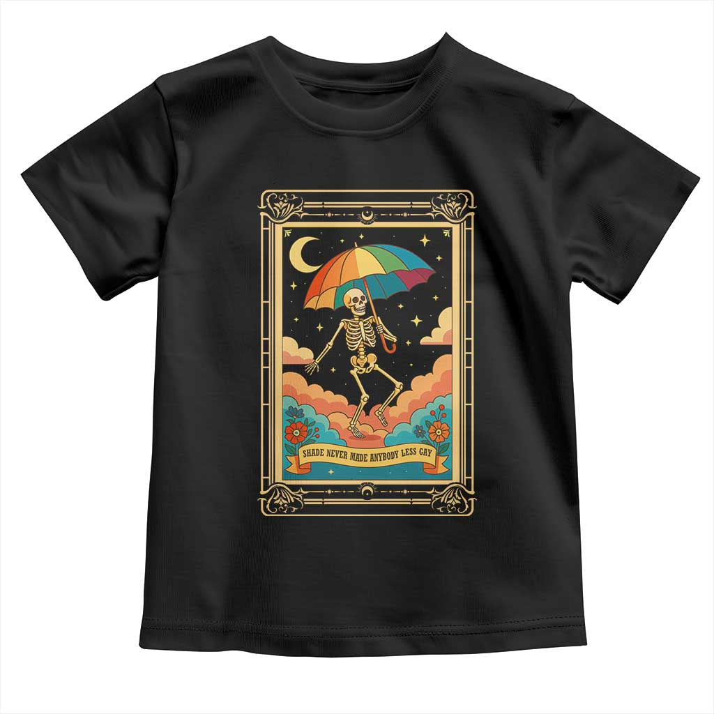 Shade Never Made Anybody Less Gay Toddler T Shirt Funny Skeleton Rainbow Pride Month TS10 Black Print Your Wear