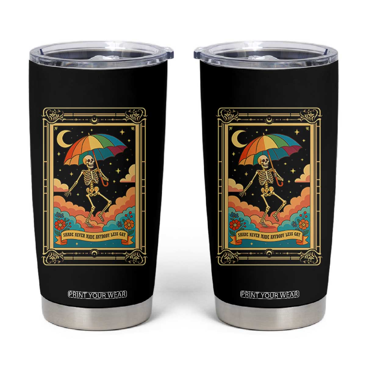 Shade Never Made Anybody Less Gay Tumbler Cup Funny Skeleton Rainbow Pride Month TS10 Black Print Your Wear