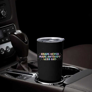 Shade Never Made Anybody Less Gay Tumbler Cup LGBTQ Pride TS10 Print Your Wear