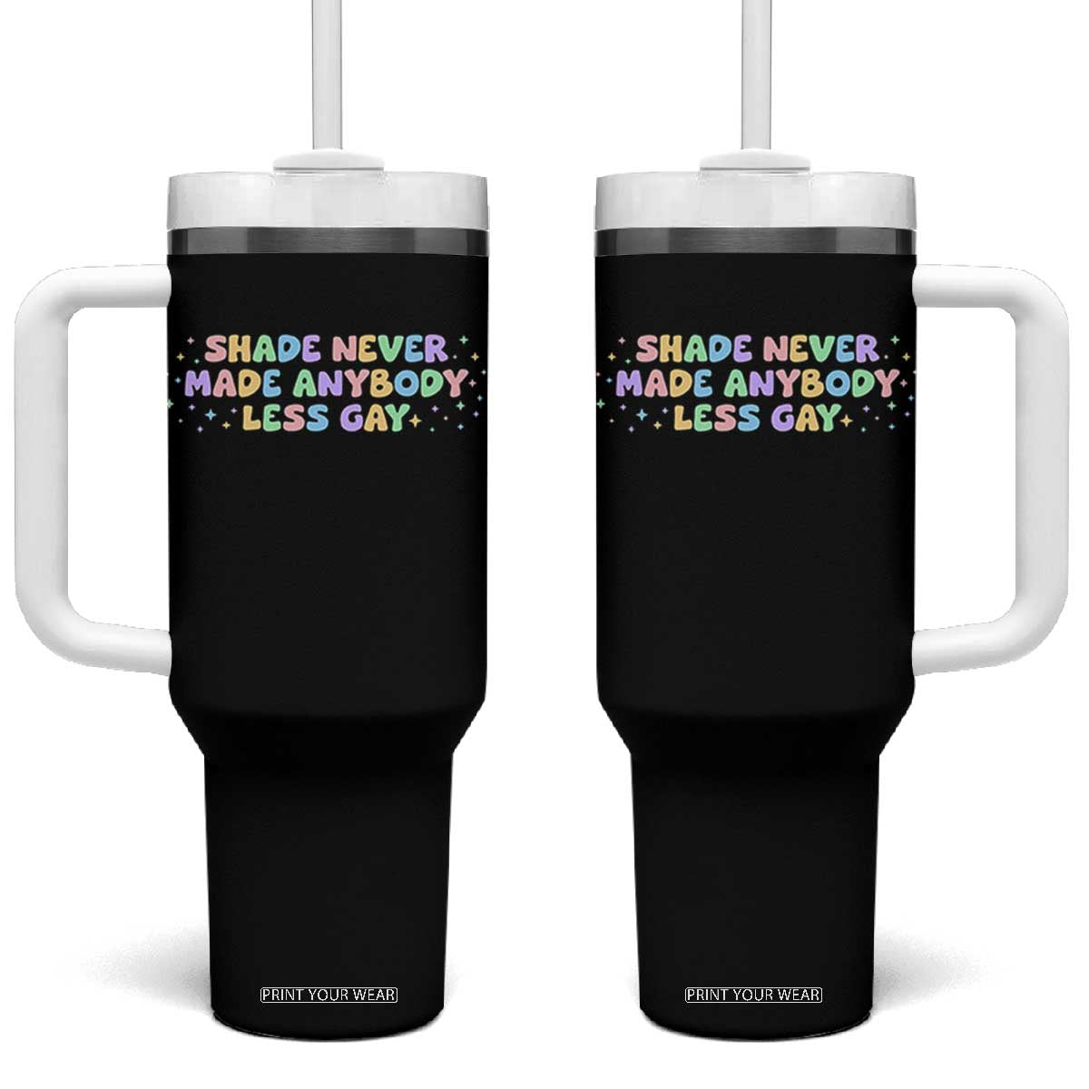 Shade Never Made Anybody Less Gay Tumbler With Handle LGBTQ Pride TS10 One Size: 40 oz Black Print Your Wear