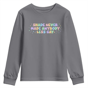 Shade Never Made Anybody Less Gay Youth Sweatshirt LGBTQ Pride TS10 Charcoal Print Your Wear