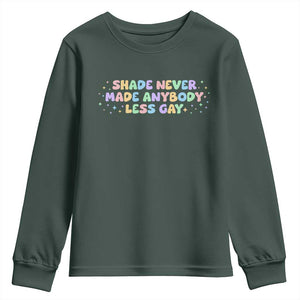 Shade Never Made Anybody Less Gay Youth Sweatshirt LGBTQ Pride TS10 Dark Forest Green Print Your Wear
