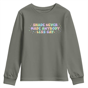 Shade Never Made Anybody Less Gay Youth Sweatshirt LGBTQ Pride TS10 Military Green Print Your Wear