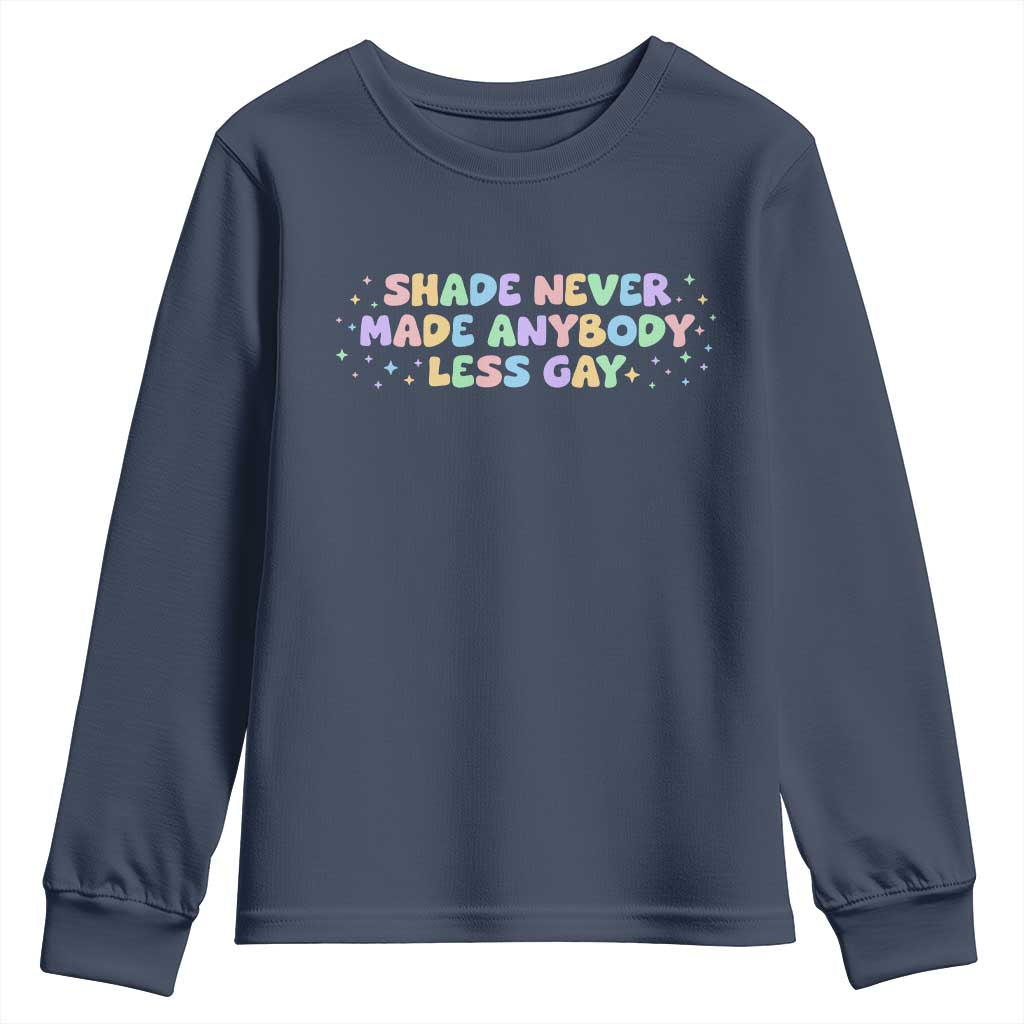 Shade Never Made Anybody Less Gay Youth Sweatshirt LGBTQ Pride TS10 Navy Print Your Wear