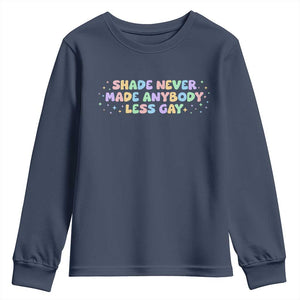 Shade Never Made Anybody Less Gay Youth Sweatshirt LGBTQ Pride TS10 Navy Print Your Wear